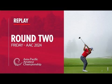 2024 Asia-Pacific Amateur Championship: Round 2 Highlights post image