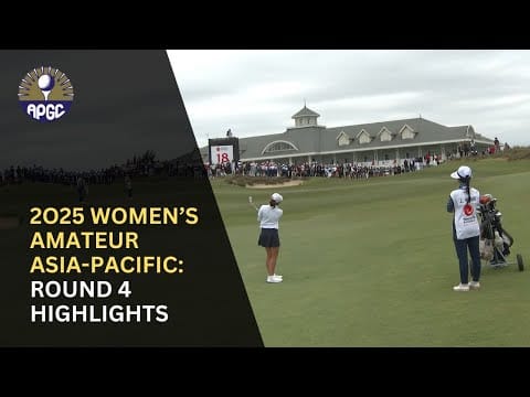 2025 Women's Amateur Asia-Pacific: Round 4 Highlights post image